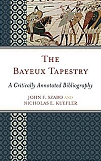 The Bayeux Tapestry: A Critically Annotated Bibliography (Hardcover)