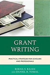 Grant Writing: Practical Strategies for Scholars and Professionals (Paperback)