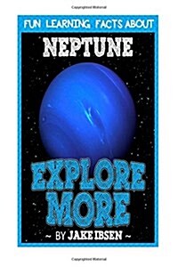 Explore More: Fun Learning Facts about Neptune: Illustrated Fun Learning for Kids (Paperback)