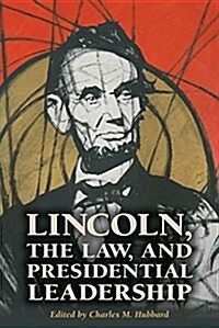 Lincoln, the Law, and Presidential Leadership (Hardcover)