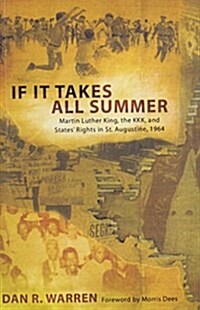 If It Takes All Summer: Martin Luther King, the Kkk, and States Rights in St. Augustine, 1964 (Paperback, First Edition)