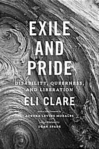 Exile and Pride: Disability, Queerness, and Liberation (Hardcover)