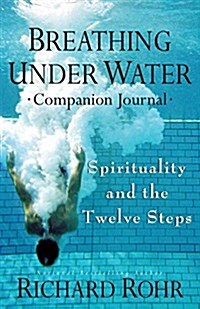 Breathing Under Water Companion Journal: Spirituality and the Twelve Steps (Paperback)