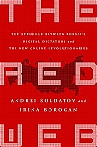 The Red Web: The Struggle Between Russias Digital Dictators and the New Online Revolutionaries (Hardcover)