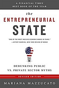 The Entrepreneurial State: Debunking Public vs. Private Sector Myths (Paperback)