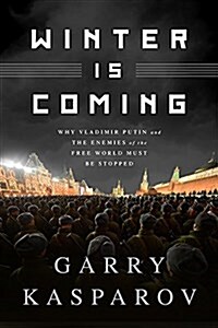 Winter Is Coming: Why Vladimir Putin and the Enemies of the Free World Must Be Stopped (Hardcover)