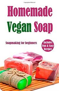 Homemade Vegan Soap (Paperback) - Soapmaking for Beginners