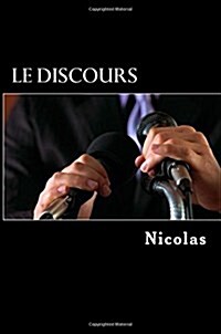 Le discours: Preparer, ecrire et lire un discours de facon efficace (Paperback)