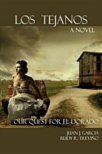 Los Tejanos: Our Quest for El Dorado (Paperback)