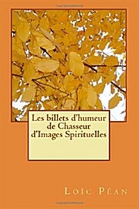 Les Billets DHumeur Spirituelle de Chasseur DImages Spirituelles IIII (Paperback)