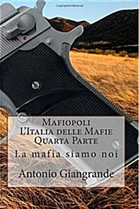 Mafiopoli LItalia Delle Mafie Quarta Parte: La Mafia Siamo Noi (Paperback)