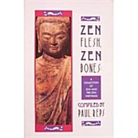 Zen Flesh, Zen Bones: A Collection of Zen and Pre-Zen (Paperback, Later Printing)