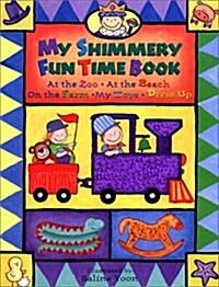 [중고] My Shimmery Fun Time Book: At the Zoo, at the Beach, on the Farm, My Toys, Dress Up (Board book)
