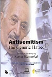 Antisemitism - The Generic Hatred : Essays in Memory of Simon Wiesenthal (Hardcover)