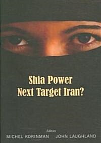 Shia Power: Next Target Iran? (Paperback)