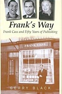 Franks Way : Frank Cass and Fifty Years of Publishing (Hardcover)