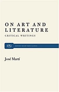 On Art and Literature: Critical Writings by Jos?Mart? (Paperback)