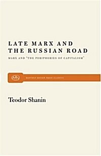 Late Marx and the Russian Road: Marx and the Peripheries of Capitalism (Paperback)