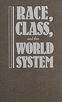 Race, Class, and the World System: The Sociology of Oliver C. Cox (Hardcover)