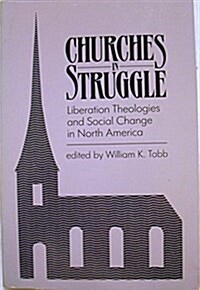 Churches in Struggle: Liberation Theologies and Social Change in North America (Paperback)