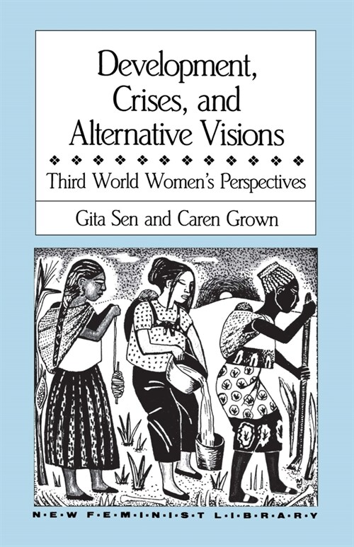 Development, Crises and Alternative Visions: Third World Womens Perspectives (Paperback)