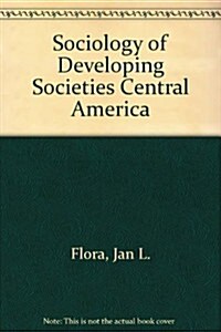 Central America: Sociology of Developing Societies (Hardcover)