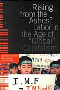 Rising from the Ashes?: Labor in the Age of Global Capitalism (Paperback)