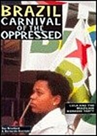 Brazil - Carnival of the Oppressed: Lula and the Brazilian Workers Party (Paperback)