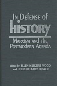 In Defense of History: Marxism and the Postmodern Agenda (Hardcover)