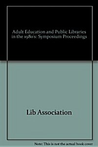 Adult Education and Public Libraries in the 1980s (Paperback)