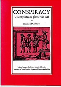 Conspiracy: Ulster Plots and Plotters in 1615 (Paperback)