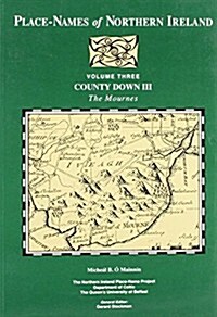 Place-Names of Northern Ireland: Volume Three: County Down III: The Mournes (Paperback)