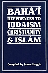 Bahai References to Judaism Christianity & Islam (Paperback)