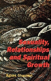 Sexuality, Relationships and Spiritual Growth (Paperback)