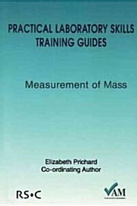 Practical Laboratory Skills Training Guides : Measurement of Mass (Paperback)