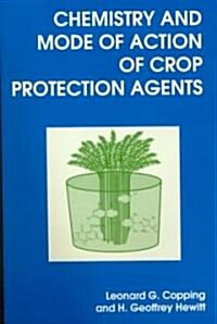 Chemistry and Mode of Action of Crop Protection Agents (Paperback)