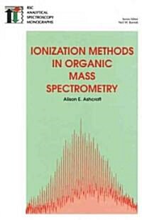 Ionization Methods in Organic Mass Spectrometry (Hardcover)