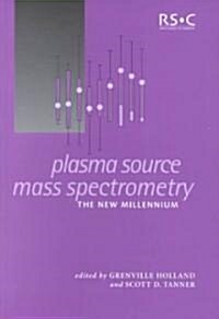 Plasma Source Mass Spectrometry : The New Millennium (Hardcover)