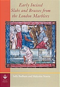 Early Incised Slabs and Brasses from the London Marblers (Hardcover)