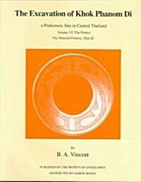 The Excavation of Khok Phanom Di: Vol 6: The Pottery, the Material Culture, PT 2 (Hardcover)