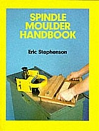 Spindle Moulder Handbook (Paperback)