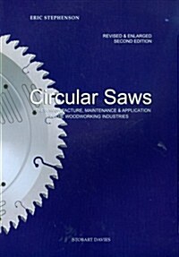 Circular Saws : Their Manufacture, Maintenance and Application in the Woodworking Industries (Paperback, 2 Revised edition)