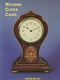 Wooden Clock Cases (Paperback)