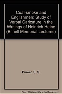Coal-Smoke and Englishmen: A Study of Verbal Caricature in the Writings of Heinrich Heine (Hardcover)
