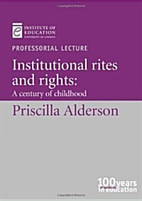 Institutional Rites and Rights : A Century of Childhood (Paperback)