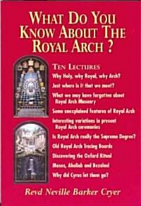 What Do You Know About the Royal Arch? (Paperback, Reprint)