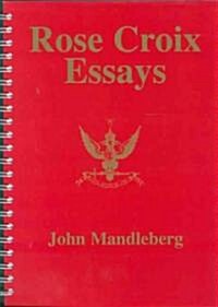 Rose Croix Essays (Paperback, Spiral)