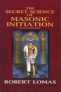 The Secret Science of Masonic Initiation (Paperback)