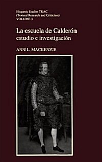 La Escuela de Calderon: Estudio E Investigacion (Paperback, Limited)