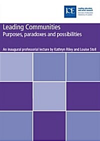 Leading Communities: Purposes, Paradoxes, and Possibilities (Paperback)